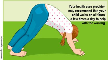 Your health care provider may recommend that your child walks on all fours a few times a day to help with toe walking.